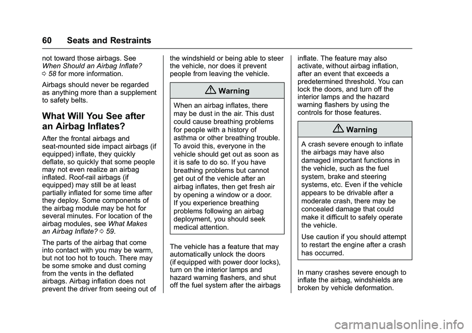 GMC SAVANA PASSENGER 2016 Repair Manual GMC Savana Owner Manual (GMNA-Localizing-U.S./Canada-9159232) -
2016 - crc - 11/11/15
60 Seats and Restraints
not toward those airbags. See
When Should an Airbag Inflate?
058 for more information.
Air