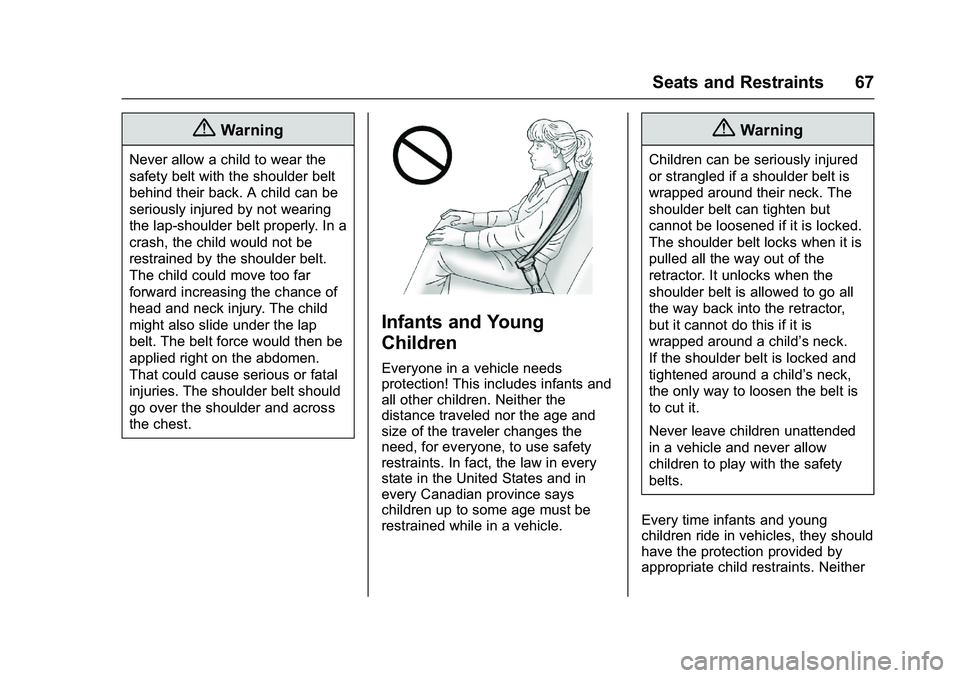 GMC SAVANA PASSENGER 2016 Repair Manual GMC Savana Owner Manual (GMNA-Localizing-U.S./Canada-9159232) -
2016 - crc - 11/11/15
Seats and Restraints 67
{Warning
Never allow a child to wear the
safety belt with the shoulder belt
behind their b