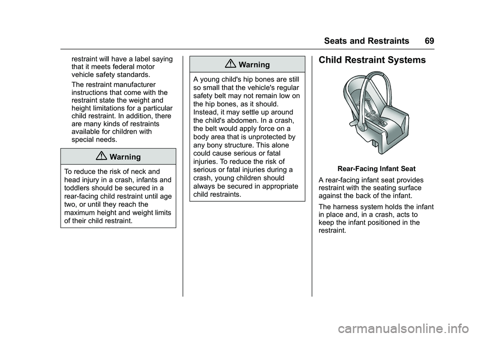GMC SAVANA PASSENGER 2016 Repair Manual GMC Savana Owner Manual (GMNA-Localizing-U.S./Canada-9159232) -
2016 - crc - 11/11/15
Seats and Restraints 69
restraint will have a label saying
that it meets federal motor
vehicle safety standards.
T