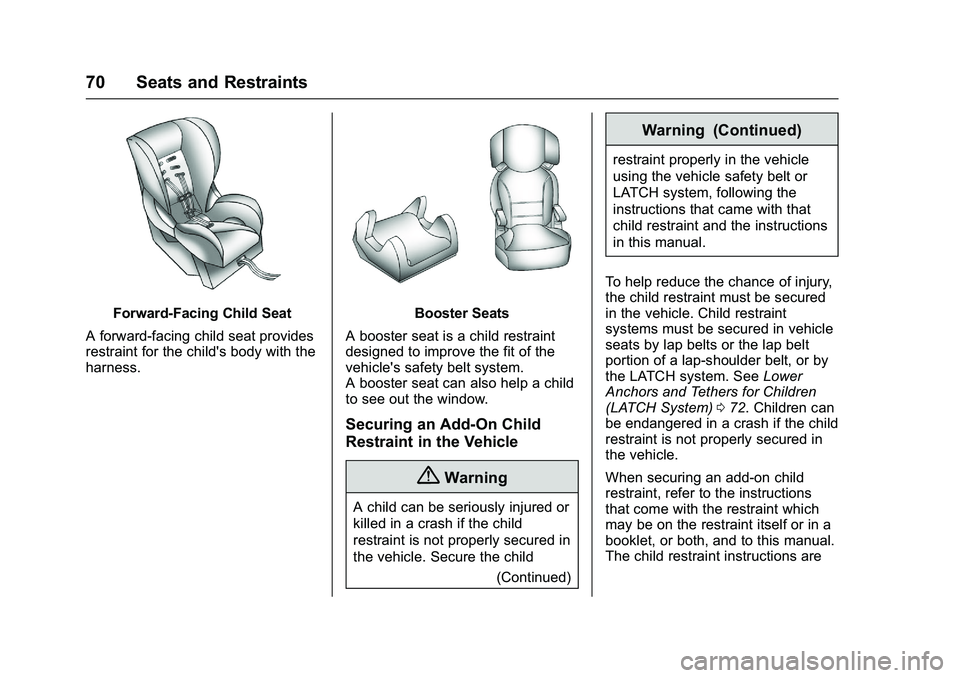 GMC SAVANA PASSENGER 2016 Manual PDF GMC Savana Owner Manual (GMNA-Localizing-U.S./Canada-9159232) -
2016 - crc - 11/11/15
70 Seats and Restraints
Forward-Facing Child Seat
A forward-facing child seat provides
restraint for the child'