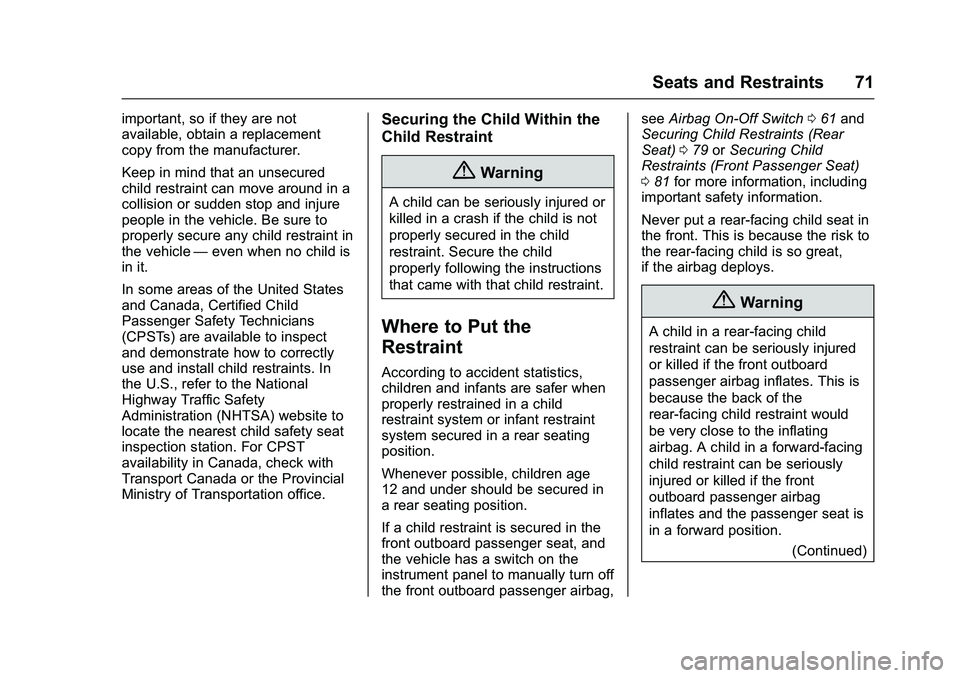 GMC SAVANA PASSENGER 2016 Manual PDF GMC Savana Owner Manual (GMNA-Localizing-U.S./Canada-9159232) -
2016 - crc - 11/11/15
Seats and Restraints 71
important, so if they are not
available, obtain a replacement
copy from the manufacturer.
