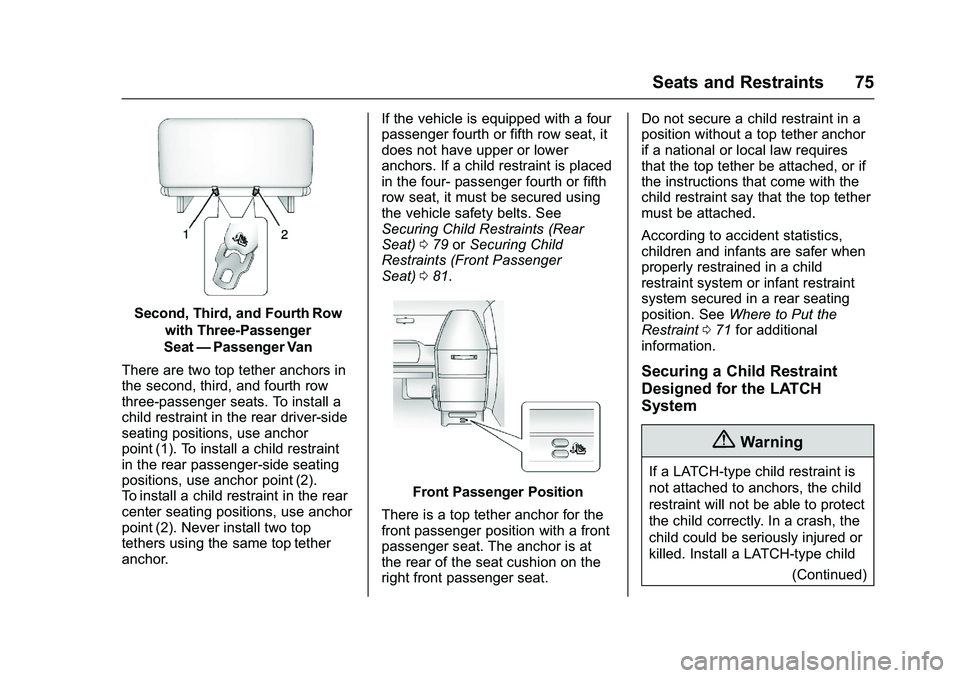 GMC SAVANA PASSENGER 2016 Manual PDF GMC Savana Owner Manual (GMNA-Localizing-U.S./Canada-9159232) -
2016 - crc - 11/11/15
Seats and Restraints 75
Second, Third, and Fourth Rowwith Three-Passenger
Seat —Passenger Van
There are two top 