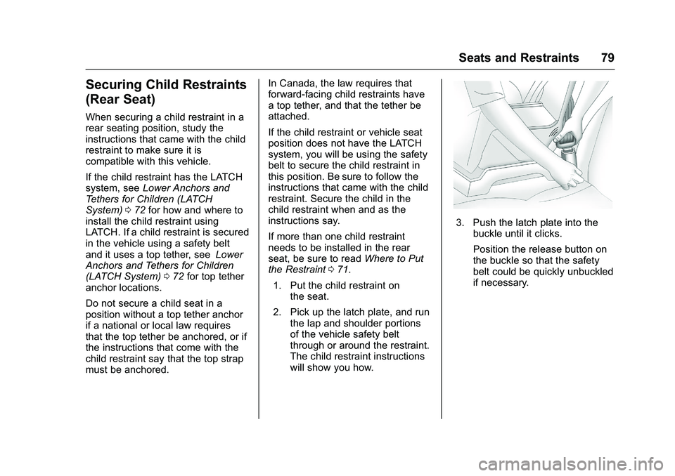 GMC SAVANA PASSENGER 2016 Manual PDF GMC Savana Owner Manual (GMNA-Localizing-U.S./Canada-9159232) -
2016 - crc - 11/11/15
Seats and Restraints 79
Securing Child Restraints
(Rear Seat)
When securing a child restraint in a
rear seating po