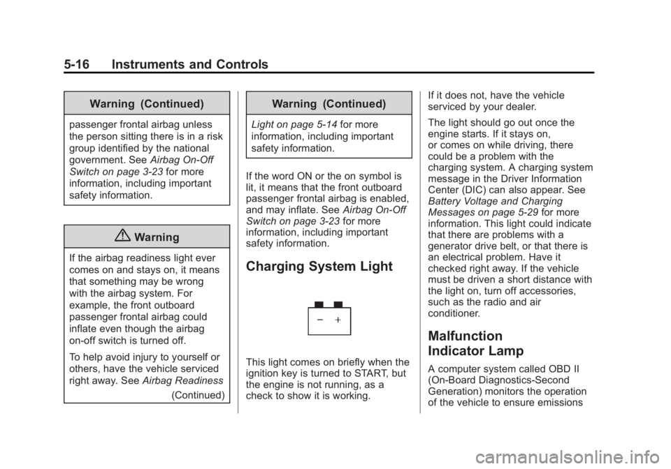 GMC SAVANA PASSENGER 2015  Owners Manual Black plate (16,1)GMC Savana Owner Manual (GMNA-Localizing-U.S./Canada-7707482) -
2015 - crc - 6/3/14
5-16 Instruments and Controls
Warning (Continued)
passenger frontal airbag unless
the person sitti