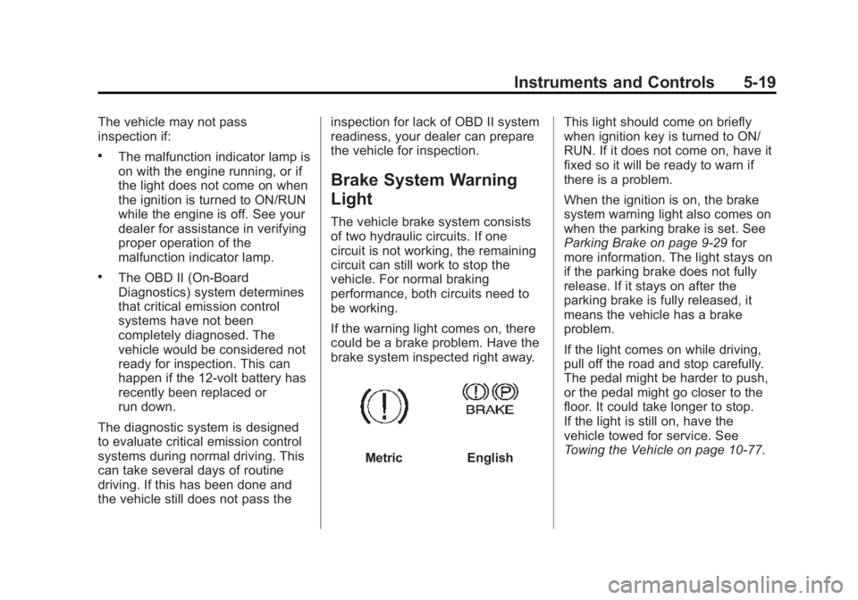 GMC SAVANA PASSENGER 2015  Owners Manual Black plate (19,1)GMC Savana Owner Manual (GMNA-Localizing-U.S./Canada-7707482) -
2015 - crc - 6/3/14
Instruments and Controls 5-19
The vehicle may not pass
inspection if:
.The malfunction indicator l