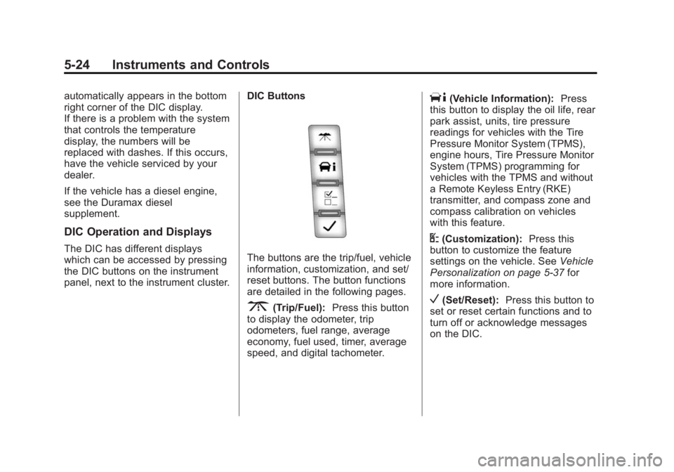 GMC SAVANA PASSENGER 2015  Owners Manual Black plate (24,1)GMC Savana Owner Manual (GMNA-Localizing-U.S./Canada-7707482) -
2015 - crc - 6/3/14
5-24 Instruments and Controls
automatically appears in the bottom
right corner of the DIC display.