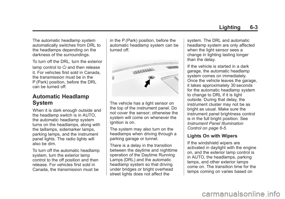 GMC SAVANA PASSENGER 2015  Owners Manual Black plate (3,1)GMC Savana Owner Manual (GMNA-Localizing-U.S./Canada-7707482) -
2015 - crc - 6/3/14
Lighting 6-3
The automatic headlamp system
automatically switches from DRL to
the headlamps dependi