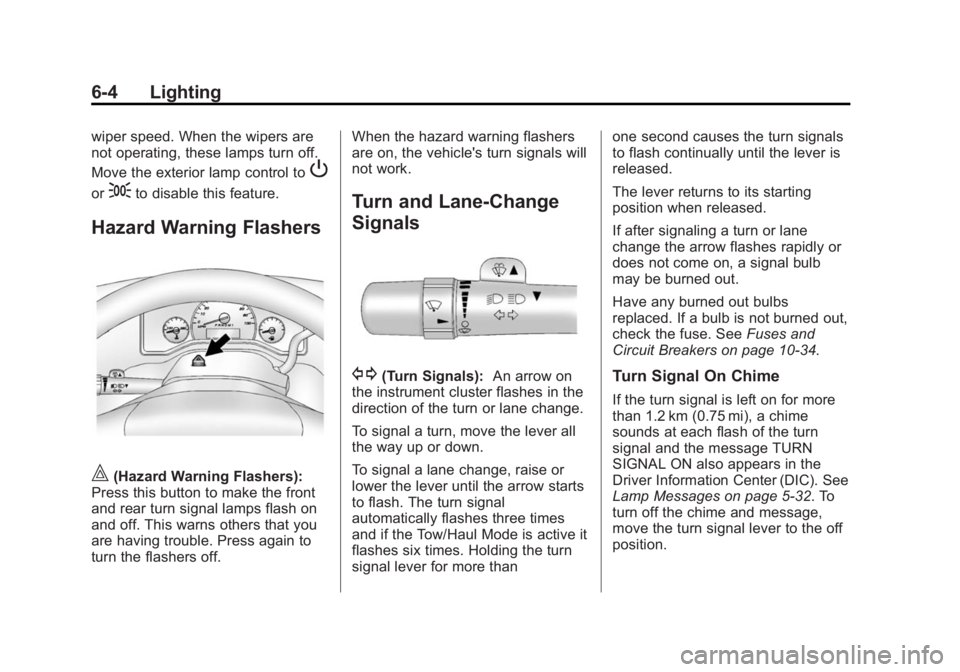 GMC SAVANA PASSENGER 2015  Owners Manual Black plate (4,1)GMC Savana Owner Manual (GMNA-Localizing-U.S./Canada-7707482) -
2015 - crc - 6/3/14
6-4 Lighting
wiper speed. When the wipers are
not operating, these lamps turn off.
Move the exterio