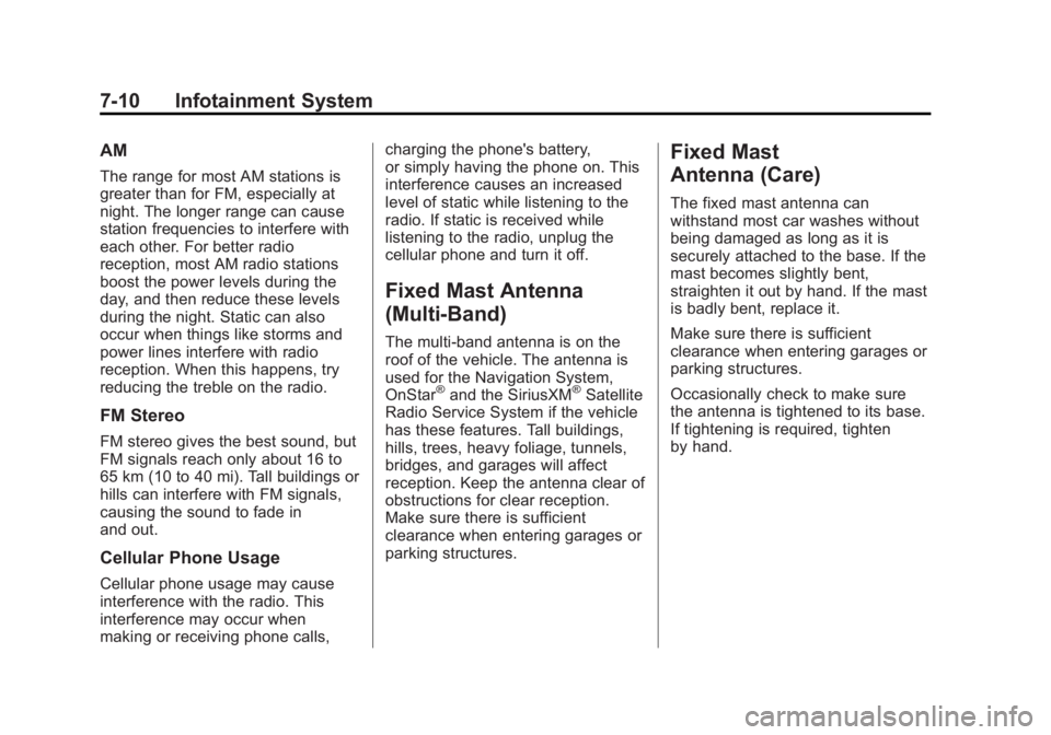 GMC SAVANA PASSENGER 2015 Owners Manual Black plate (10,1)GMC Savana Owner Manual (GMNA-Localizing-U.S./Canada-7707482) -
2015 - crc - 6/3/14
7-10 Infotainment System
AM
The range for most AM stations is
greater than for FM, especially at
n GMC SAVANA PASSENGER 2015 Owners Manual Black plate (10,1)GMC Savana Owner Manual (GMNA-Localizing-U.S./Canada-7707482) -
2015 - crc - 6/3/14
7-10 Infotainment System
AM
The range for most AM stations is
greater than for FM, especially at
n