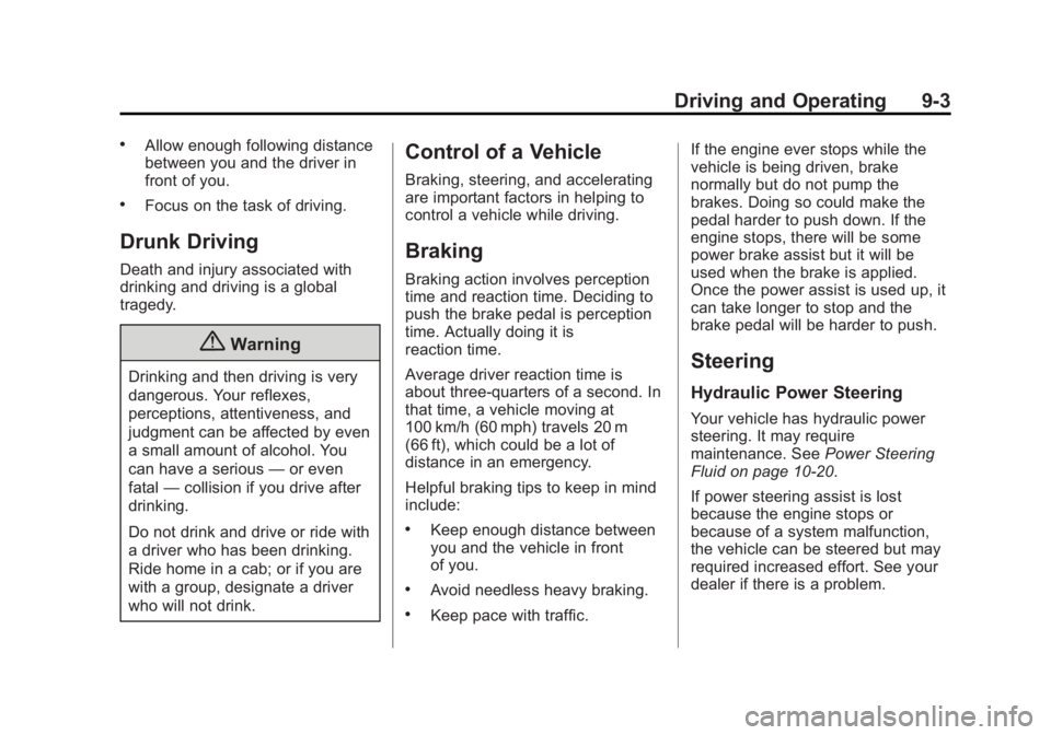 GMC SAVANA PASSENGER 2015 Owners Manual Black plate (3,1)GMC Savana Owner Manual (GMNA-Localizing-U.S./Canada-7707482) -
2015 - crc - 6/3/14
Driving and Operating 9-3
.Allow enough following distance
between you and the driver in
front of y GMC SAVANA PASSENGER 2015 Owners Manual Black plate (3,1)GMC Savana Owner Manual (GMNA-Localizing-U.S./Canada-7707482) -
2015 - crc - 6/3/14
Driving and Operating 9-3
.Allow enough following distance
between you and the driver in
front of y