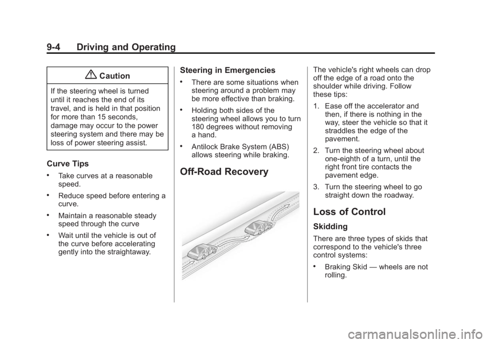 GMC SAVANA PASSENGER 2015  Owners Manual Black plate (4,1)GMC Savana Owner Manual (GMNA-Localizing-U.S./Canada-7707482) -
2015 - crc - 6/3/14
9-4 Driving and Operating
{Caution
If the steering wheel is turned
until it reaches the end of its
