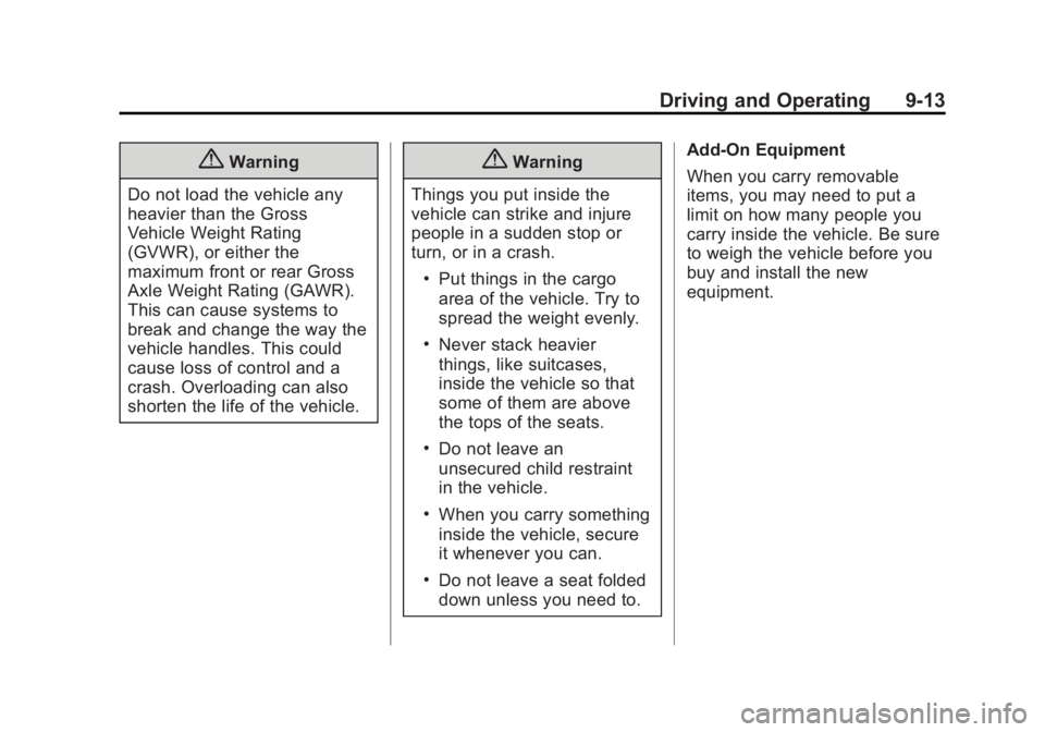 GMC SAVANA PASSENGER 2015 Owners Guide Black plate (13,1)GMC Savana Owner Manual (GMNA-Localizing-U.S./Canada-7707482) -
2015 - crc - 6/3/14
Driving and Operating 9-13
{Warning
Do not load the vehicle any
heavier than the Gross
Vehicle Wei