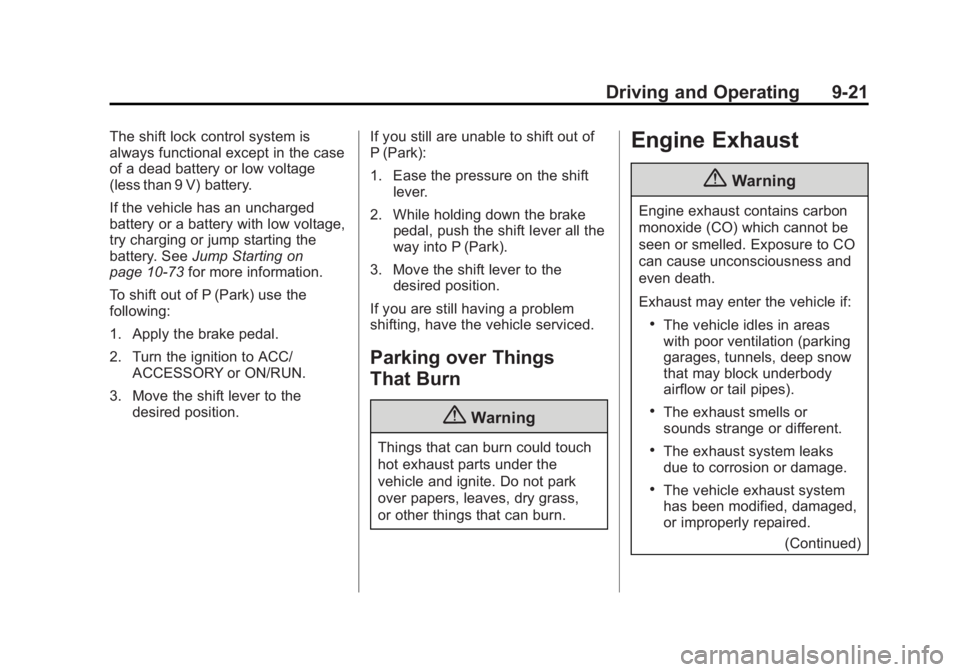 GMC SAVANA PASSENGER 2015 Owners Manual Black plate (21,1)GMC Savana Owner Manual (GMNA-Localizing-U.S./Canada-7707482) -
2015 - crc - 6/3/14
Driving and Operating 9-21
The shift lock control system is
always functional except in the case
o GMC SAVANA PASSENGER 2015 Owners Manual Black plate (21,1)GMC Savana Owner Manual (GMNA-Localizing-U.S./Canada-7707482) -
2015 - crc - 6/3/14
Driving and Operating 9-21
The shift lock control system is
always functional except in the case
o