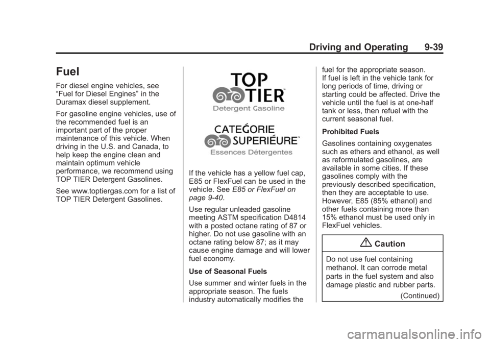 GMC SAVANA PASSENGER 2015 Owners Manual Black plate (39,1)GMC Savana Owner Manual (GMNA-Localizing-U.S./Canada-7707482) -
2015 - crc - 6/3/14
Driving and Operating 9-39
Fuel
For diesel engine vehicles, see
“Fuel for Diesel Engines”in th GMC SAVANA PASSENGER 2015 Owners Manual Black plate (39,1)GMC Savana Owner Manual (GMNA-Localizing-U.S./Canada-7707482) -
2015 - crc - 6/3/14
Driving and Operating 9-39
Fuel
For diesel engine vehicles, see
“Fuel for Diesel Engines”in th