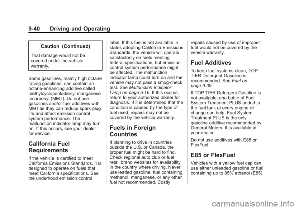 GMC SAVANA PASSENGER 2015 Owners Manual Black plate (40,1)GMC Savana Owner Manual (GMNA-Localizing-U.S./Canada-7707482) -
2015 - crc - 6/3/14
9-40 Driving and Operating
Caution (Continued)
That damage would not be
covered under the vehicle
GMC SAVANA PASSENGER 2015 Owners Manual Black plate (40,1)GMC Savana Owner Manual (GMNA-Localizing-U.S./Canada-7707482) -
2015 - crc - 6/3/14
9-40 Driving and Operating
Caution (Continued)
That damage would not be
covered under the vehicle