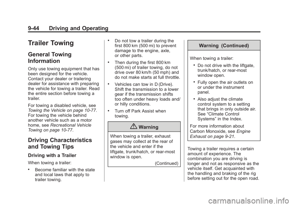 GMC SAVANA PASSENGER 2015 Owners Manual Black plate (44,1)GMC Savana Owner Manual (GMNA-Localizing-U.S./Canada-7707482) -
2015 - crc - 6/3/14
9-44 Driving and Operating
Trailer Towing
General Towing
Information
Only use towing equipment tha GMC SAVANA PASSENGER 2015 Owners Manual Black plate (44,1)GMC Savana Owner Manual (GMNA-Localizing-U.S./Canada-7707482) -
2015 - crc - 6/3/14
9-44 Driving and Operating
Trailer Towing
General Towing
Information
Only use towing equipment tha