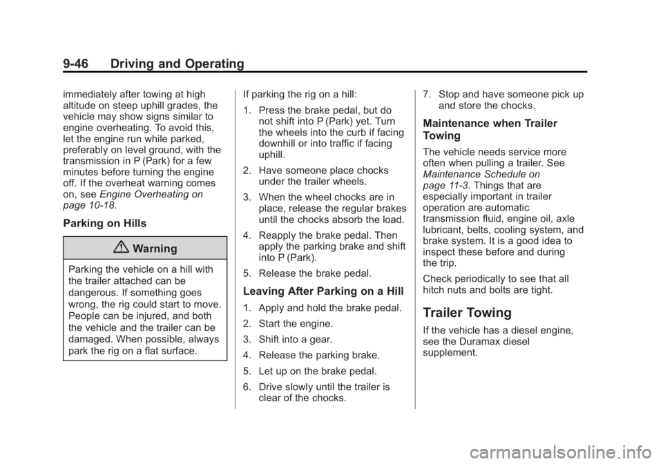 GMC SAVANA PASSENGER 2015 Owners Manual Black plate (46,1)GMC Savana Owner Manual (GMNA-Localizing-U.S./Canada-7707482) -
2015 - crc - 6/3/14
9-46 Driving and Operating
immediately after towing at high
altitude on steep uphill grades, the
v GMC SAVANA PASSENGER 2015 Owners Manual Black plate (46,1)GMC Savana Owner Manual (GMNA-Localizing-U.S./Canada-7707482) -
2015 - crc - 6/3/14
9-46 Driving and Operating
immediately after towing at high
altitude on steep uphill grades, the
v