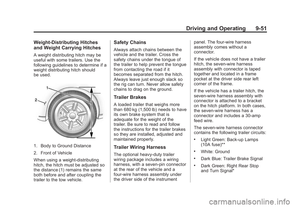GMC SAVANA PASSENGER 2015 Owners Manual Black plate (51,1)GMC Savana Owner Manual (GMNA-Localizing-U.S./Canada-7707482) -
2015 - crc - 6/3/14
Driving and Operating 9-51
Weight-Distributing Hitches
and Weight Carrying Hitches
A weight distri GMC SAVANA PASSENGER 2015 Owners Manual Black plate (51,1)GMC Savana Owner Manual (GMNA-Localizing-U.S./Canada-7707482) -
2015 - crc - 6/3/14
Driving and Operating 9-51
Weight-Distributing Hitches
and Weight Carrying Hitches
A weight distri