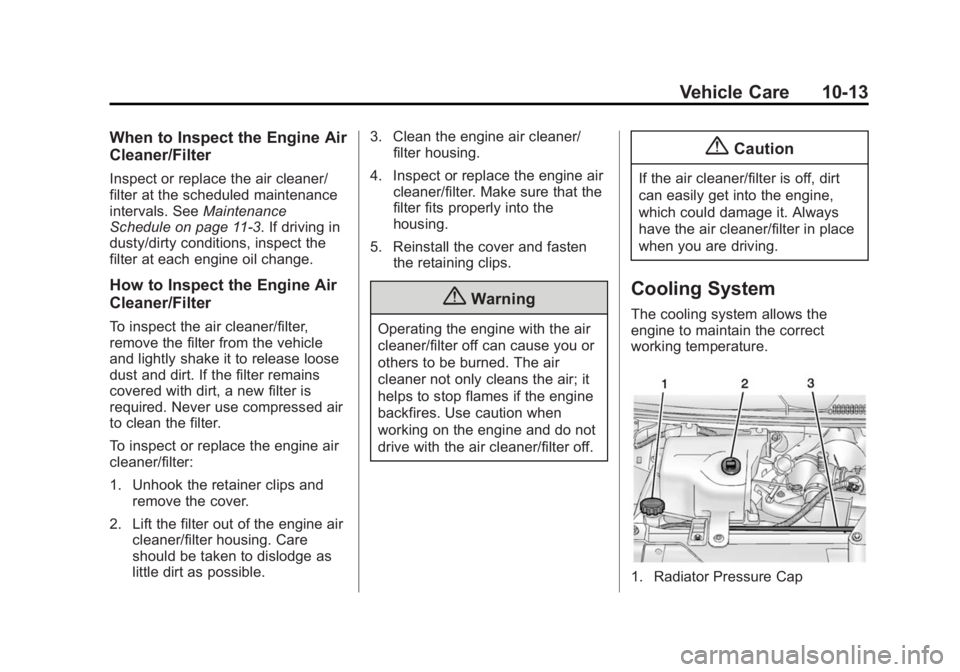 GMC SAVANA PASSENGER 2015  Owners Manual Black plate (13,1)GMC Savana Owner Manual (GMNA-Localizing-U.S./Canada-7707482) -
2015 - crc - 6/3/14
Vehicle Care 10-13
When to Inspect the Engine Air
Cleaner/Filter
Inspect or replace the air cleane