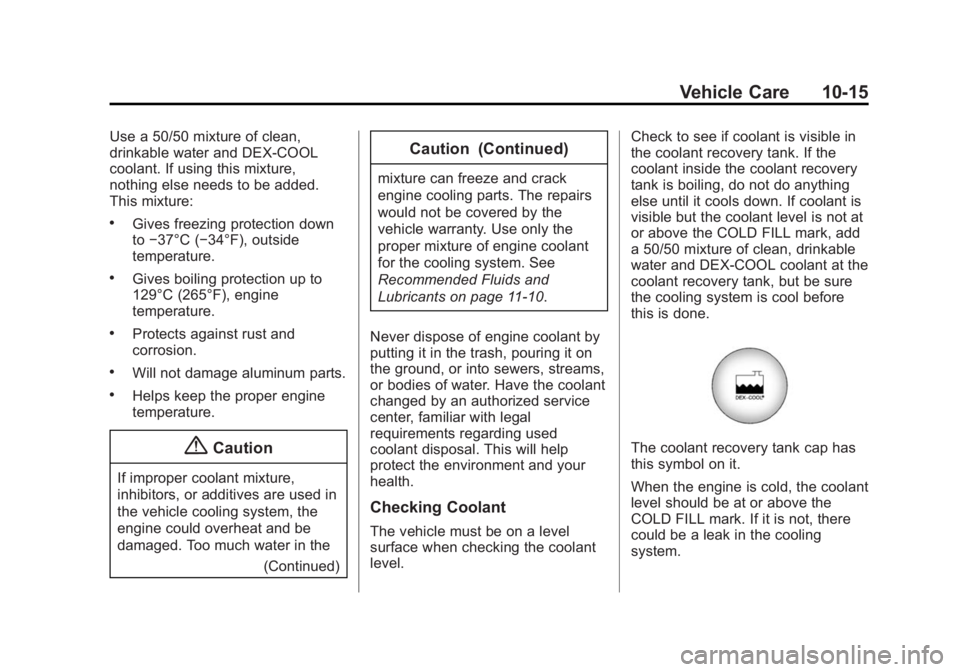 GMC SAVANA PASSENGER 2015  Owners Manual Black plate (15,1)GMC Savana Owner Manual (GMNA-Localizing-U.S./Canada-7707482) -
2015 - crc - 6/3/14
Vehicle Care 10-15
Use a 50/50 mixture of clean,
drinkable water and DEX-COOL
coolant. If using th