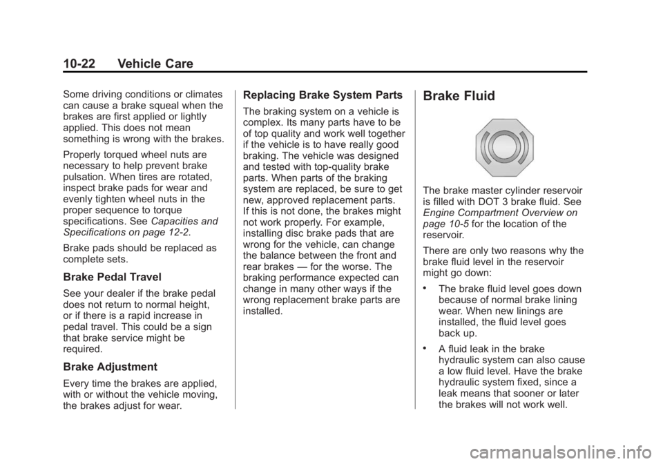 GMC SAVANA PASSENGER 2015 Owners Manual Black plate (22,1)GMC Savana Owner Manual (GMNA-Localizing-U.S./Canada-7707482) -
2015 - crc - 6/3/14
10-22 Vehicle Care
Some driving conditions or climates
can cause a brake squeal when the
brakes ar GMC SAVANA PASSENGER 2015 Owners Manual Black plate (22,1)GMC Savana Owner Manual (GMNA-Localizing-U.S./Canada-7707482) -
2015 - crc - 6/3/14
10-22 Vehicle Care
Some driving conditions or climates
can cause a brake squeal when the
brakes ar