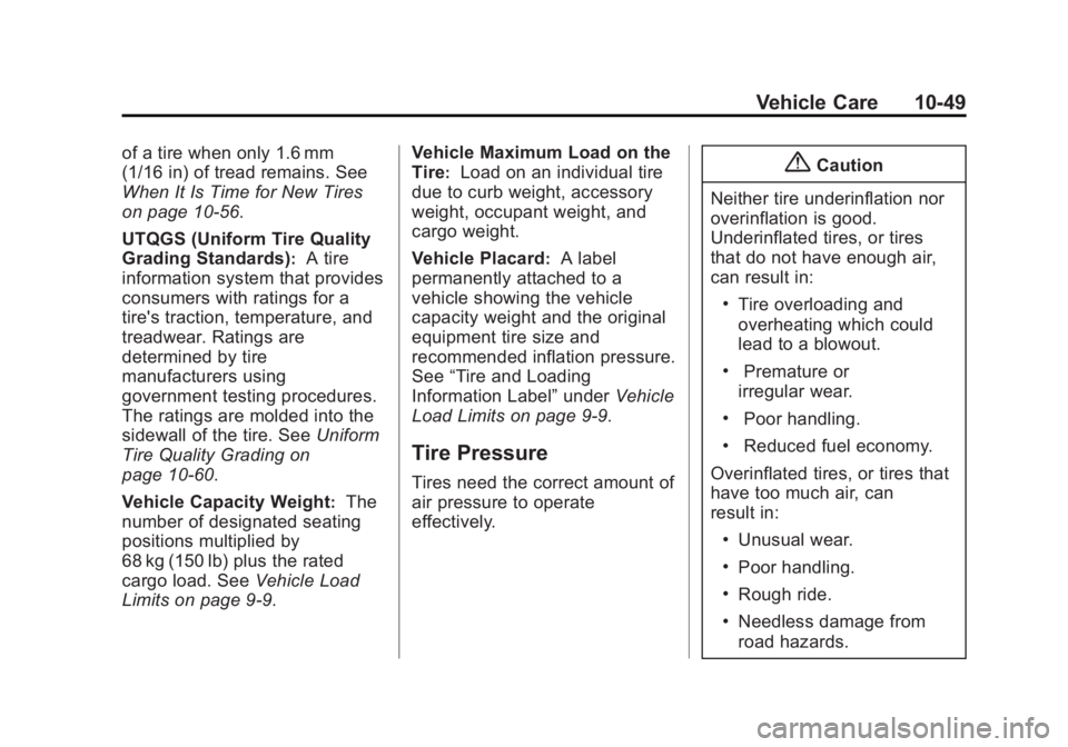 GMC SAVANA PASSENGER 2015 Owners Manual Black plate (49,1)GMC Savana Owner Manual (GMNA-Localizing-U.S./Canada-7707482) -
2015 - crc - 6/3/14
Vehicle Care 10-49
of a tire when only 1.6 mm
(1/16 in) of tread remains. See
When It Is Time for GMC SAVANA PASSENGER 2015 Owners Manual Black plate (49,1)GMC Savana Owner Manual (GMNA-Localizing-U.S./Canada-7707482) -
2015 - crc - 6/3/14
Vehicle Care 10-49
of a tire when only 1.6 mm
(1/16 in) of tread remains. See
When It Is Time for