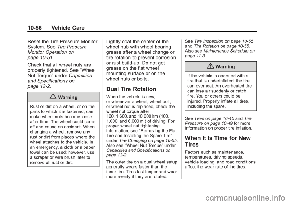 GMC SAVANA PASSENGER 2015 Owners Manual Black plate (56,1)GMC Savana Owner Manual (GMNA-Localizing-U.S./Canada-7707482) -
2015 - crc - 6/3/14
10-56 Vehicle Care
Reset the Tire Pressure Monitor
System. SeeTire Pressure
Monitor Operation on
p GMC SAVANA PASSENGER 2015 Owners Manual Black plate (56,1)GMC Savana Owner Manual (GMNA-Localizing-U.S./Canada-7707482) -
2015 - crc - 6/3/14
10-56 Vehicle Care
Reset the Tire Pressure Monitor
System. SeeTire Pressure
Monitor Operation on
p