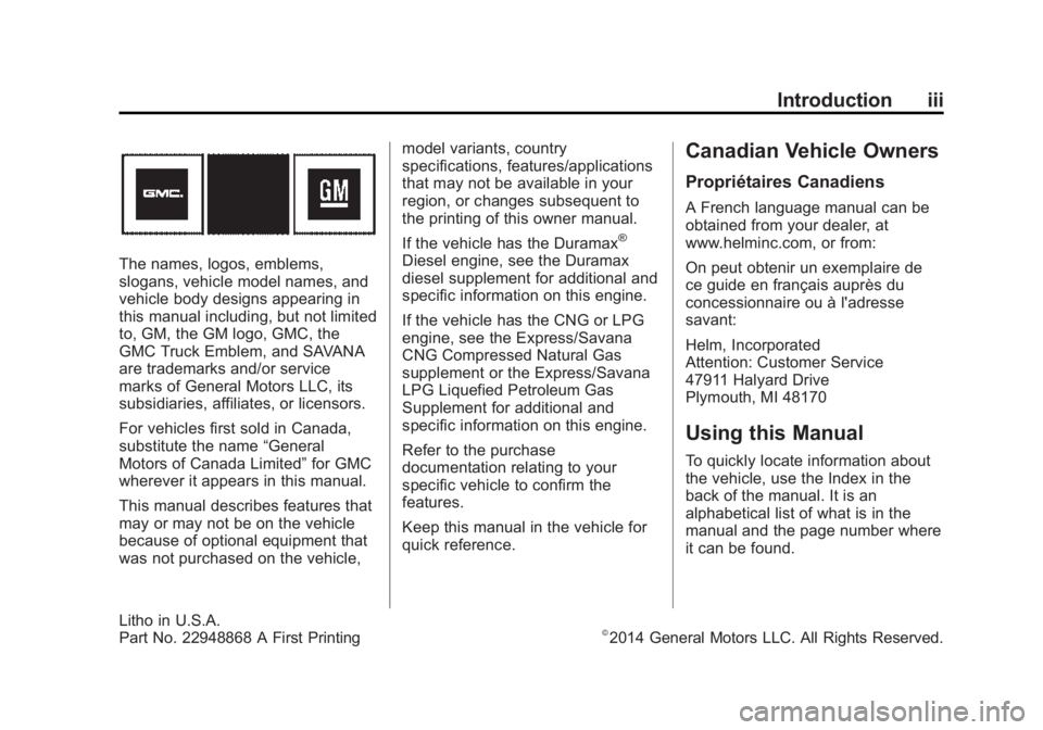 GMC SAVANA PASSENGER 2015  Owners Manual Black plate (3,1)GMC Savana Owner Manual (GMNA-Localizing-U.S./Canada-7707482) -
2015 - crc - 6/3/14
Introduction iii
The names, logos, emblems,
slogans, vehicle model names, and
vehicle body designs 