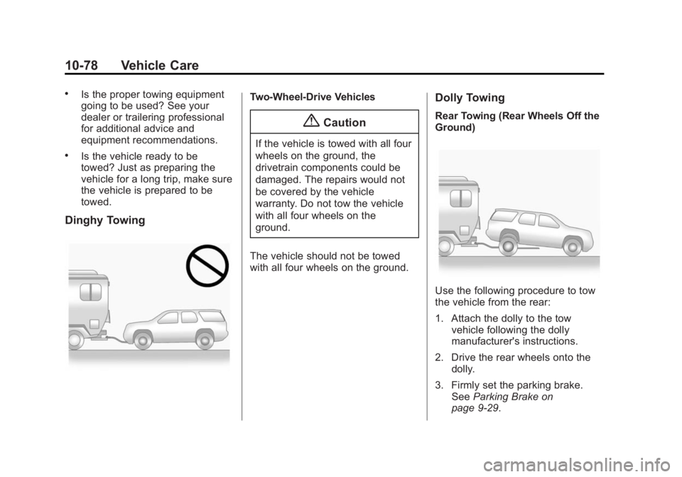 GMC SAVANA PASSENGER 2015 Owners Manual Black plate (78,1)GMC Savana Owner Manual (GMNA-Localizing-U.S./Canada-7707482) -
2015 - crc - 6/3/14
10-78 Vehicle Care
.Is the proper towing equipment
going to be used? See your
dealer or trailering GMC SAVANA PASSENGER 2015 Owners Manual Black plate (78,1)GMC Savana Owner Manual (GMNA-Localizing-U.S./Canada-7707482) -
2015 - crc - 6/3/14
10-78 Vehicle Care
.Is the proper towing equipment
going to be used? See your
dealer or trailering