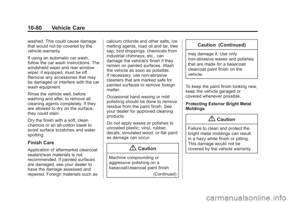 GMC SAVANA PASSENGER 2015 Owners Manual Black plate (80,1)GMC Savana Owner Manual (GMNA-Localizing-U.S./Canada-7707482) -
2015 - crc - 6/3/14
10-80 Vehicle Care
washed. This could cause damage
that would not be covered by the
vehicle warran GMC SAVANA PASSENGER 2015 Owners Manual Black plate (80,1)GMC Savana Owner Manual (GMNA-Localizing-U.S./Canada-7707482) -
2015 - crc - 6/3/14
10-80 Vehicle Care
washed. This could cause damage
that would not be covered by the
vehicle warran