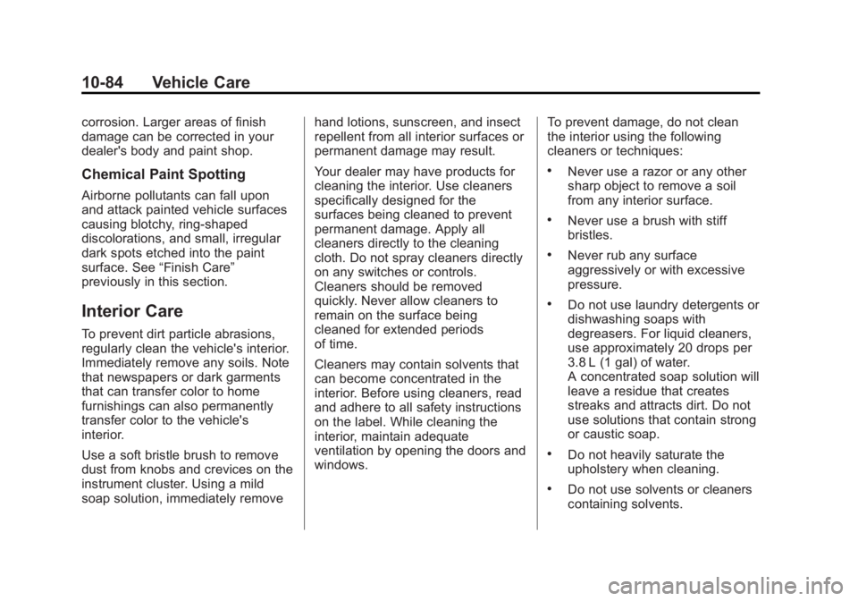 GMC SAVANA PASSENGER 2015 Owners Manual Black plate (84,1)GMC Savana Owner Manual (GMNA-Localizing-U.S./Canada-7707482) -
2015 - crc - 6/3/14
10-84 Vehicle Care
corrosion. Larger areas of finish
damage can be corrected in your
dealer's GMC SAVANA PASSENGER 2015 Owners Manual Black plate (84,1)GMC Savana Owner Manual (GMNA-Localizing-U.S./Canada-7707482) -
2015 - crc - 6/3/14
10-84 Vehicle Care
corrosion. Larger areas of finish
damage can be corrected in your
dealer's