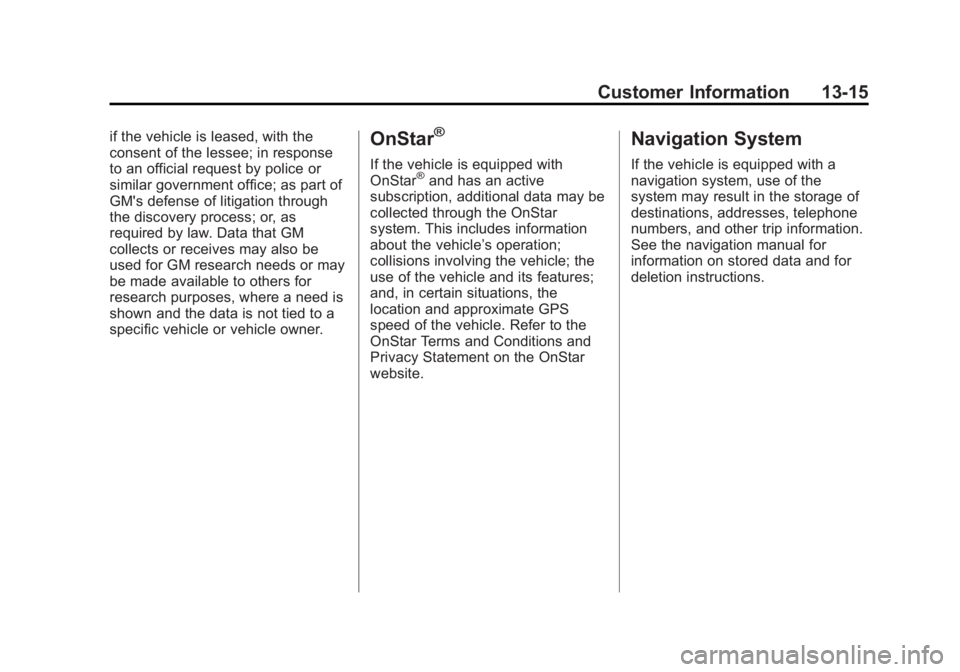 GMC SAVANA PASSENGER 2015 Owners Manual Black plate (15,1)GMC Savana Owner Manual (GMNA-Localizing-U.S./Canada-7707482) -
2015 - crc - 6/3/14
Customer Information 13-15
if the vehicle is leased, with the
consent of the lessee; in response
t