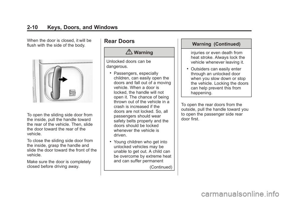 GMC SAVANA PASSENGER 2015  Owners Manual Black plate (10,1)GMC Savana Owner Manual (GMNA-Localizing-U.S./Canada-7707482) -
2015 - crc - 6/3/14
2-10 Keys, Doors, and Windows
When the door is closed, it will be
flush with the side of the body.