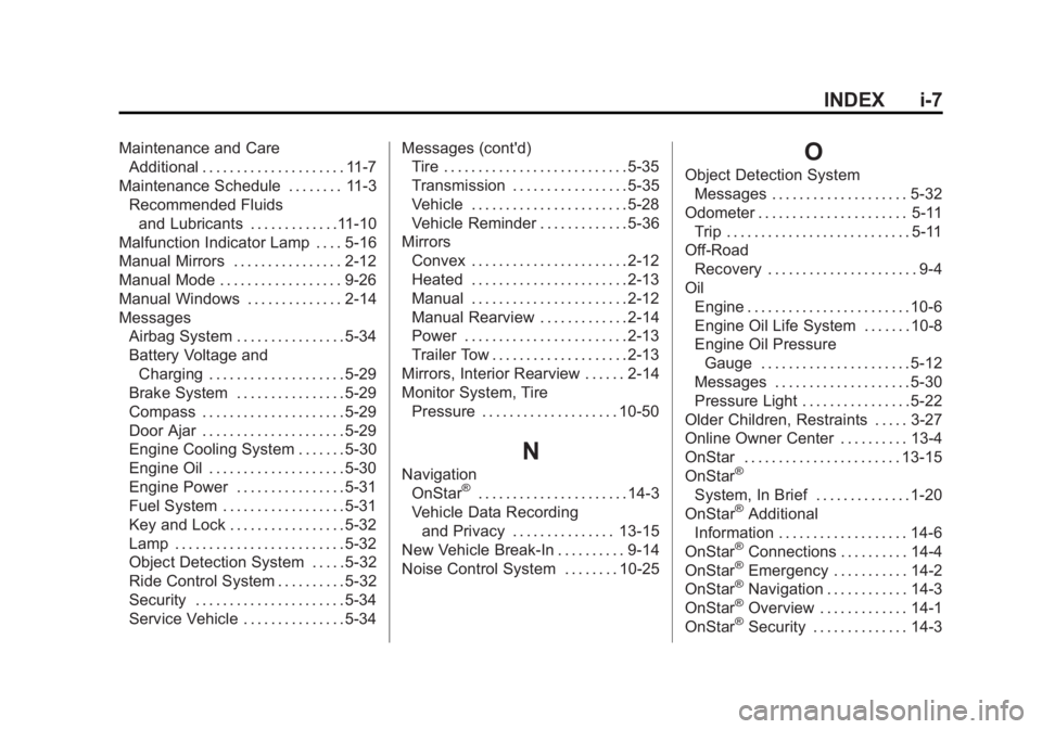 GMC SAVANA PASSENGER 2015 Owners Guide Black plate (7,1)GMC Savana Owner Manual (GMNA-Localizing-U.S./Canada-7707482) -
2015 - crc - 6/3/14
INDEX i-7
Maintenance and CareAdditional . . . . . . . . . . . . . . . . . . . . . 11-7
Maintenance