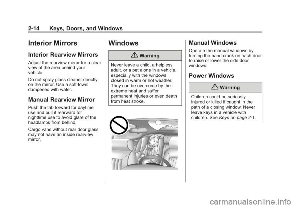 GMC SAVANA PASSENGER 2015  Owners Manual Black plate (14,1)GMC Savana Owner Manual (GMNA-Localizing-U.S./Canada-7707482) -
2015 - crc - 6/3/14
2-14 Keys, Doors, and Windows
Interior Mirrors
Interior Rearview Mirrors
Adjust the rearview mirro