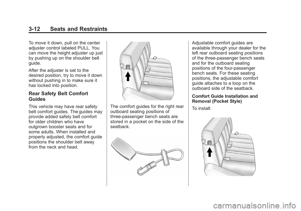 GMC SAVANA PASSENGER 2015  Owners Manual Black plate (12,1)GMC Savana Owner Manual (GMNA-Localizing-U.S./Canada-7707482) -
2015 - crc - 6/3/14
3-12 Seats and Restraints
To move it down, pull on the center
adjuster control labeled PULL. You
c