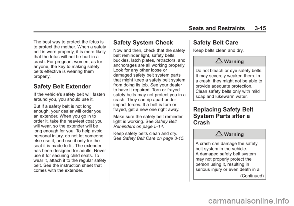 GMC SAVANA PASSENGER 2015  Owners Manual Black plate (15,1)GMC Savana Owner Manual (GMNA-Localizing-U.S./Canada-7707482) -
2015 - crc - 6/3/14
Seats and Restraints 3-15
The best way to protect the fetus is
to protect the mother. When a safet