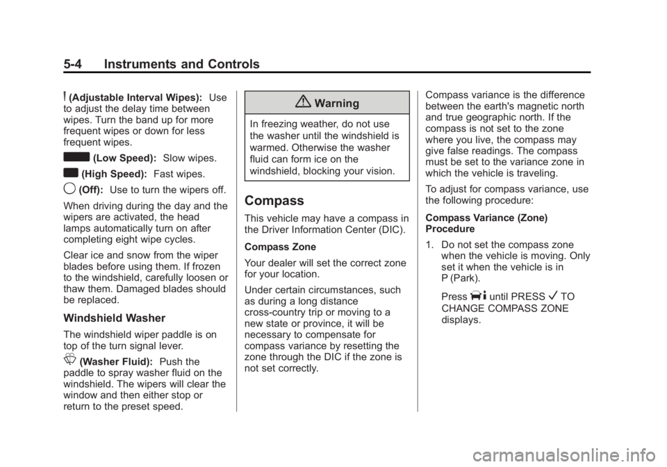GMC SAVANA PASSENGER 2015  Owners Manual Black plate (4,1)GMC Savana Owner Manual (GMNA-Localizing-U.S./Canada-7707482) -
2015 - crc - 6/3/14
5-4 Instruments and Controls
6(Adjustable Interval Wipes):Use
to adjust the delay time between
wipe
