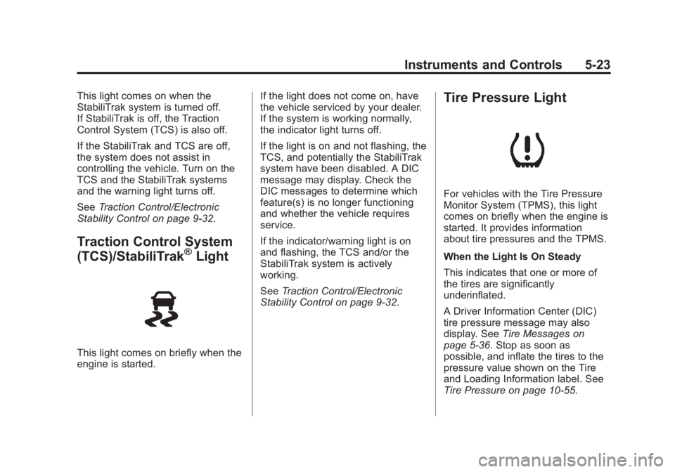 GMC SAVANA PASSENGER 2014  Owners Manual Black plate (23,1)GMC Savana Owner Manual (GMNA-Localizing-U.S./Canada-6014682) -
2014 - CRC 2nd Edition - 8/26/13
Instruments and Controls 5-23
This light comes on when the
StabiliTrak system is turn