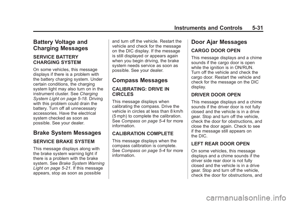 GMC SAVANA PASSENGER 2014  Owners Manual Black plate (31,1)GMC Savana Owner Manual (GMNA-Localizing-U.S./Canada-6014682) -
2014 - CRC 2nd Edition - 8/26/13
Instruments and Controls 5-31
Battery Voltage and
Charging Messages
SERVICE BATTERY
C
