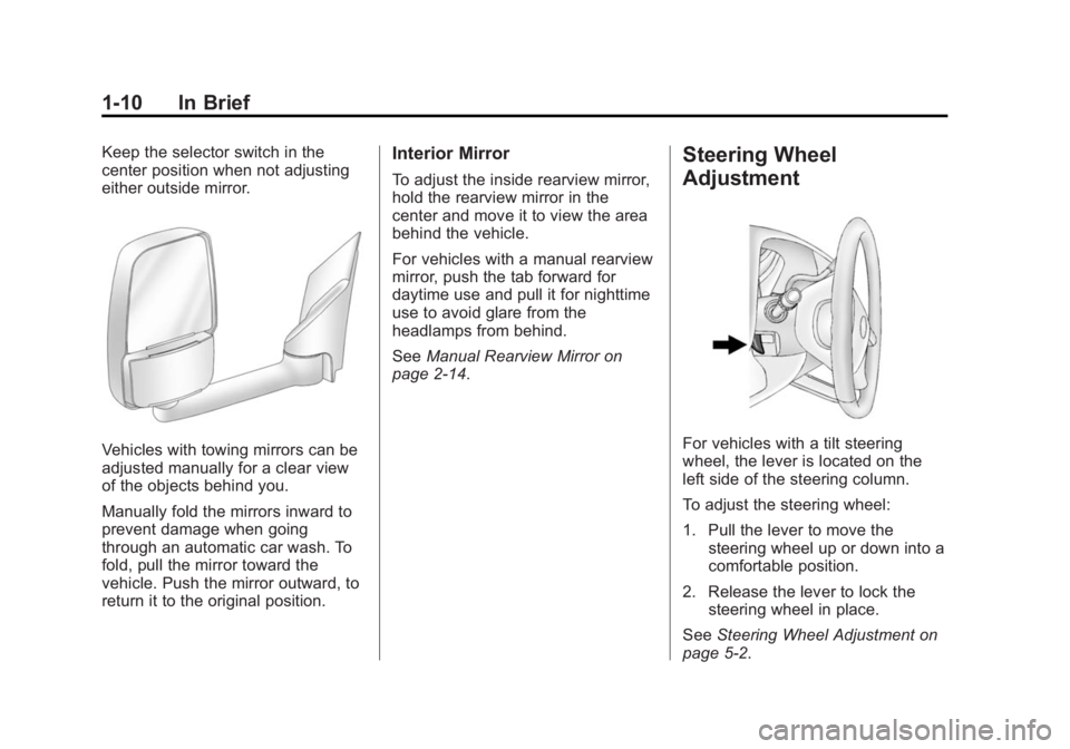 GMC SAVANA PASSENGER 2014 User Guide Black plate (10,1)GMC Savana Owner Manual (GMNA-Localizing-U.S./Canada-6014682) -
2014 - CRC 2nd Edition - 8/26/13
1-10 In Brief
Keep the selector switch in the
center position when not adjusting
eith