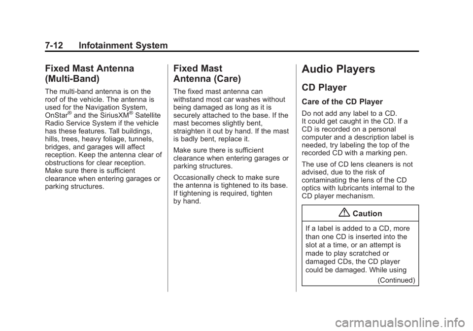 GMC SAVANA PASSENGER 2014 Owners Manual Black plate (12,1)GMC Savana Owner Manual (GMNA-Localizing-U.S./Canada-6014682) -
2014 - CRC 2nd Edition - 8/26/13
7-12 Infotainment System
Fixed Mast Antenna
(Multi-Band)
The multi-band antenna is on GMC SAVANA PASSENGER 2014 Owners Manual Black plate (12,1)GMC Savana Owner Manual (GMNA-Localizing-U.S./Canada-6014682) -
2014 - CRC 2nd Edition - 8/26/13
7-12 Infotainment System
Fixed Mast Antenna
(Multi-Band)
The multi-band antenna is on