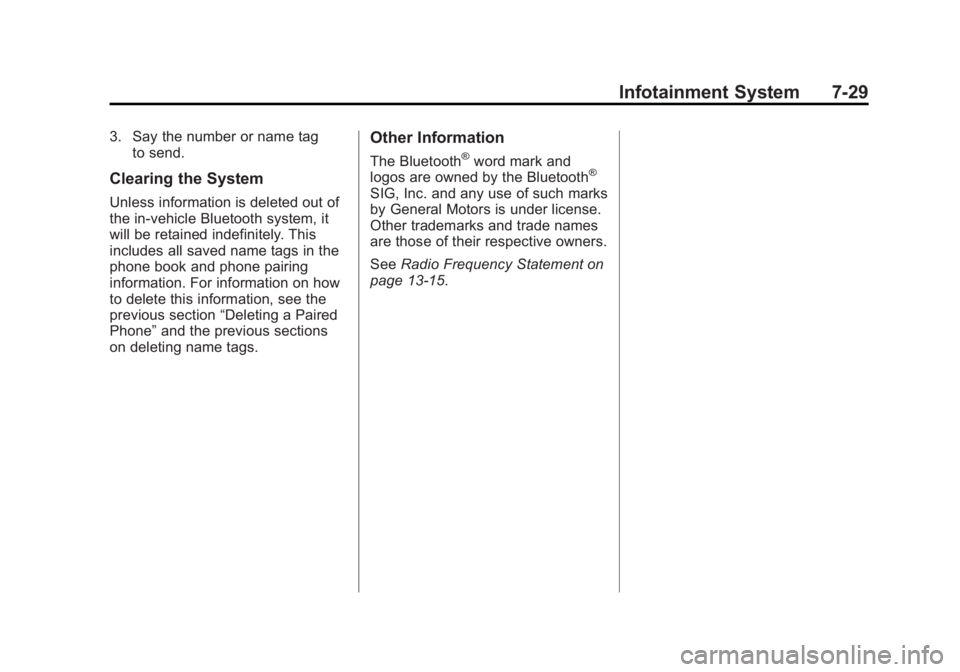 GMC SAVANA PASSENGER 2014  Owners Manual Black plate (29,1)GMC Savana Owner Manual (GMNA-Localizing-U.S./Canada-6014682) -
2014 - CRC 2nd Edition - 8/26/13
Infotainment System 7-29
3. Say the number or name tagto send.
Clearing the System
Un