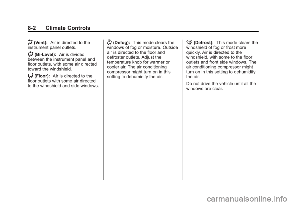 GMC SAVANA PASSENGER 2014  Owners Manual Black plate (2,1)GMC Savana Owner Manual (GMNA-Localizing-U.S./Canada-6014682) -
2014 - CRC 2nd Edition - 8/26/13
8-2 Climate Controls
H(Vent):Air is directed to the
instrument panel outlets.
)(Bi-Lev