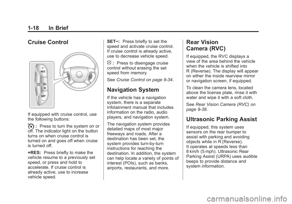 GMC SAVANA PASSENGER 2014  Owners Manual Black plate (18,1)GMC Savana Owner Manual (GMNA-Localizing-U.S./Canada-6014682) -
2014 - CRC 2nd Edition - 8/26/13
1-18 In Brief
Cruise Control
If equipped with cruise control, use
the following butto