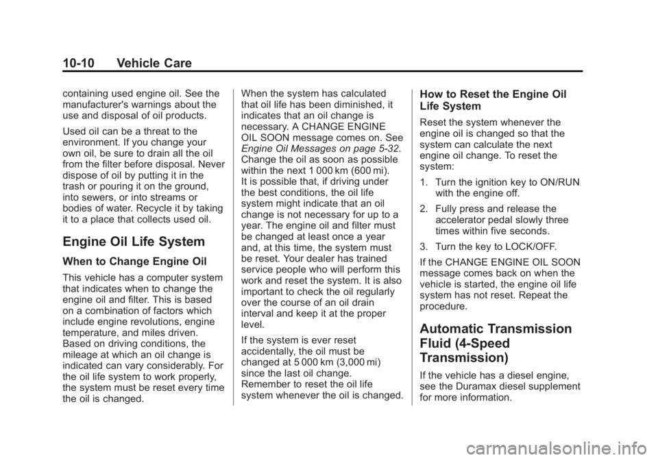 GMC SAVANA PASSENGER 2014  Owners Manual Black plate (10,1)GMC Savana Owner Manual (GMNA-Localizing-U.S./Canada-6014682) -
2014 - CRC 2nd Edition - 8/26/13
10-10 Vehicle Care
containing used engine oil. See the
manufacturer's warnings ab