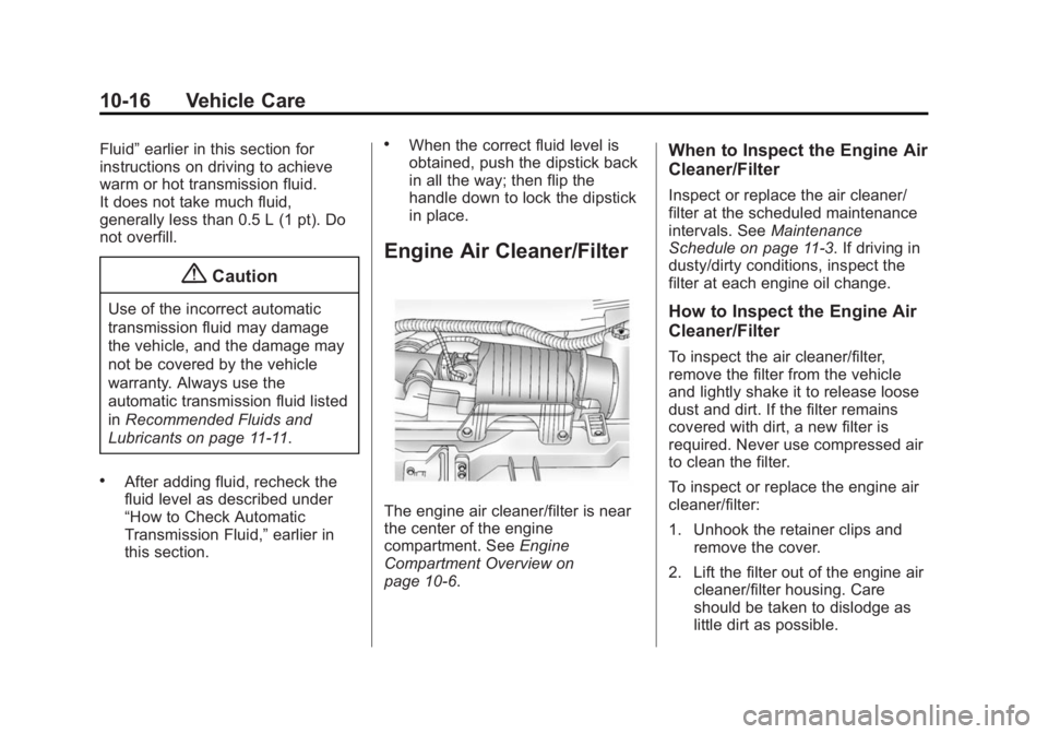 GMC SAVANA PASSENGER 2014  Owners Manual Black plate (16,1)GMC Savana Owner Manual (GMNA-Localizing-U.S./Canada-6014682) -
2014 - CRC 2nd Edition - 8/26/13
10-16 Vehicle Care
Fluid”earlier in this section for
instructions on driving to ach