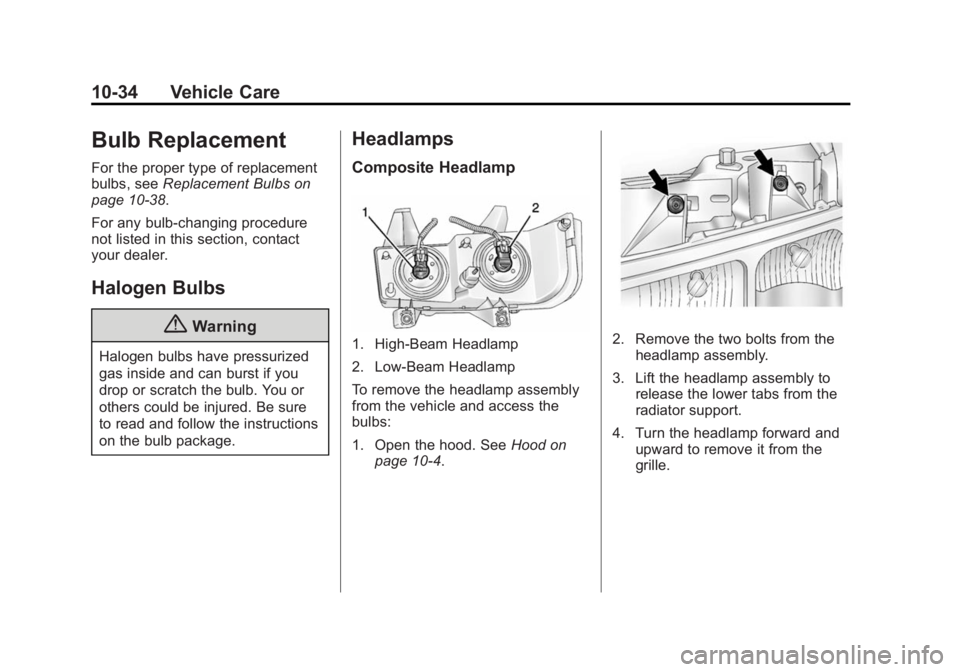 GMC SAVANA PASSENGER 2014  Owners Manual Black plate (34,1)GMC Savana Owner Manual (GMNA-Localizing-U.S./Canada-6014682) -
2014 - CRC 2nd Edition - 8/26/13
10-34 Vehicle Care
Bulb Replacement
For the proper type of replacement
bulbs, seeRepl