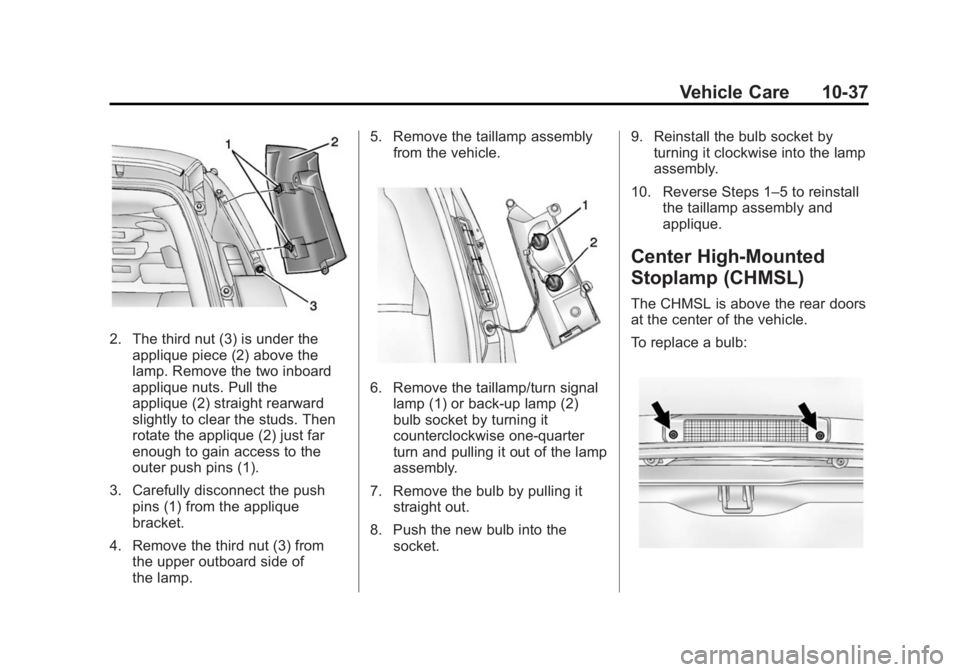 GMC SAVANA PASSENGER 2014  Owners Manual Black plate (37,1)GMC Savana Owner Manual (GMNA-Localizing-U.S./Canada-6014682) -
2014 - CRC 2nd Edition - 8/26/13
Vehicle Care 10-37
2. The third nut (3) is under theapplique piece (2) above the
lamp