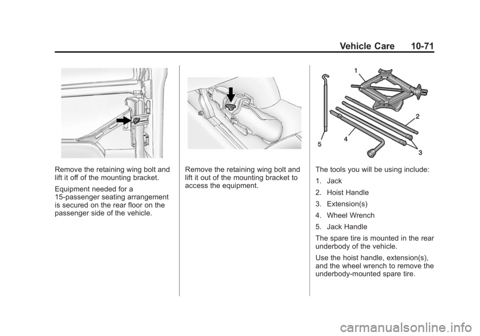 GMC SAVANA PASSENGER 2014  Owners Manual Black plate (71,1)GMC Savana Owner Manual (GMNA-Localizing-U.S./Canada-6014682) -
2014 - CRC 2nd Edition - 8/26/13
Vehicle Care 10-71
Remove the retaining wing bolt and
lift it off of the mounting bra